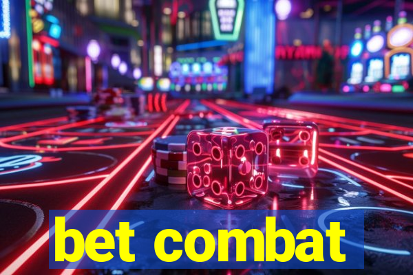 bet combat