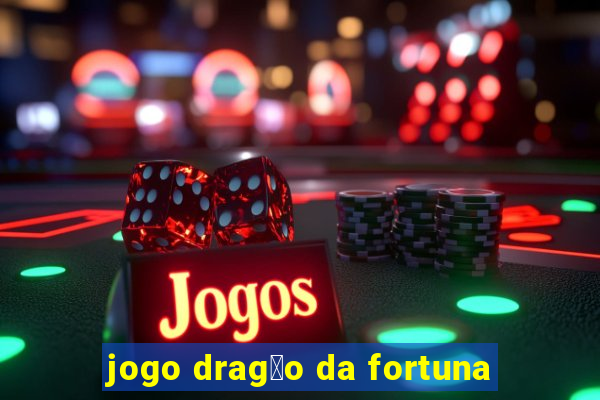 jogo drag茫o da fortuna