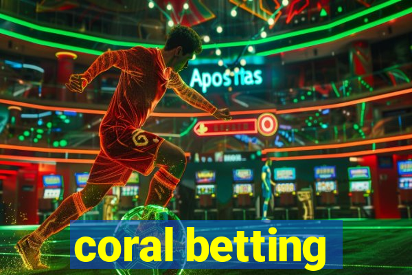 coral betting