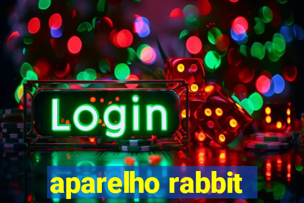 aparelho rabbit