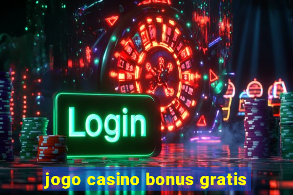 jogo casino bonus gratis