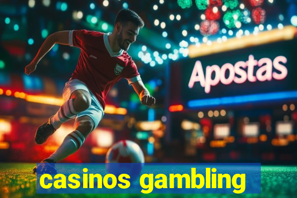 casinos gambling