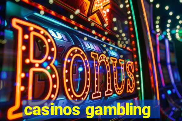 casinos gambling