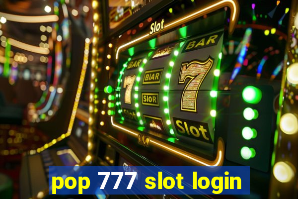 pop 777 slot login