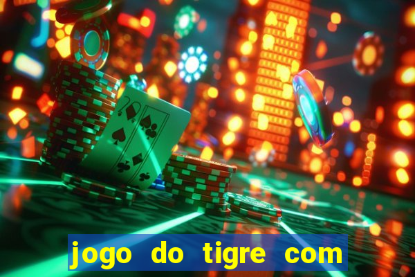 jogo do tigre com deposito de 10