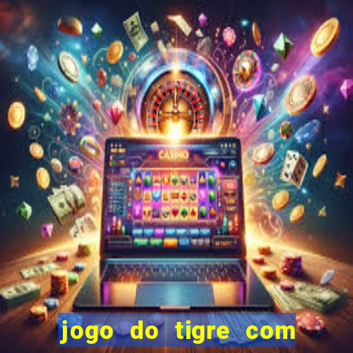 jogo do tigre com deposito de 10