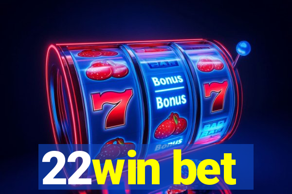 22win bet