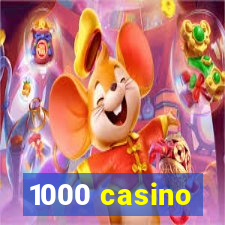 1000 casino