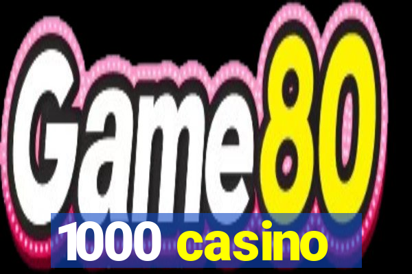 1000 casino