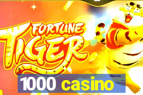 1000 casino