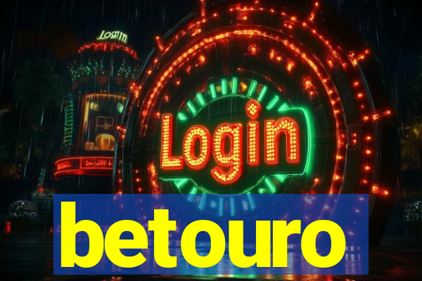 betouro