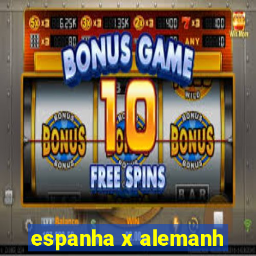 espanha x alemanh