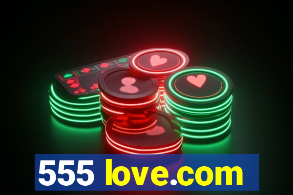 555 love.com