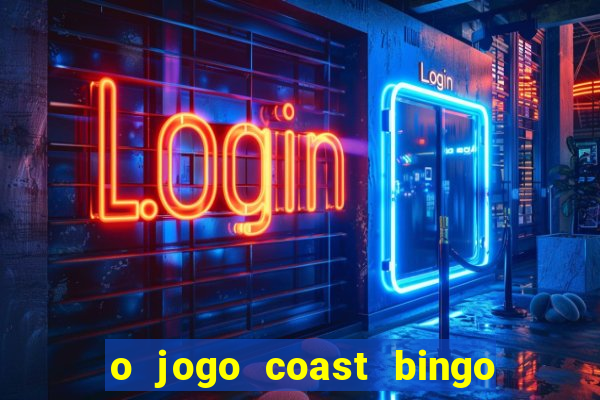 o jogo coast bingo paga mesmo