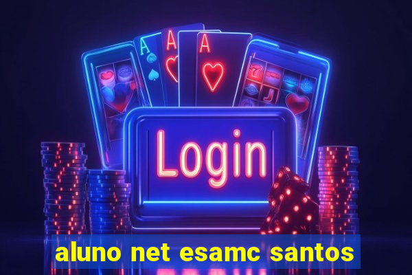 aluno net esamc santos