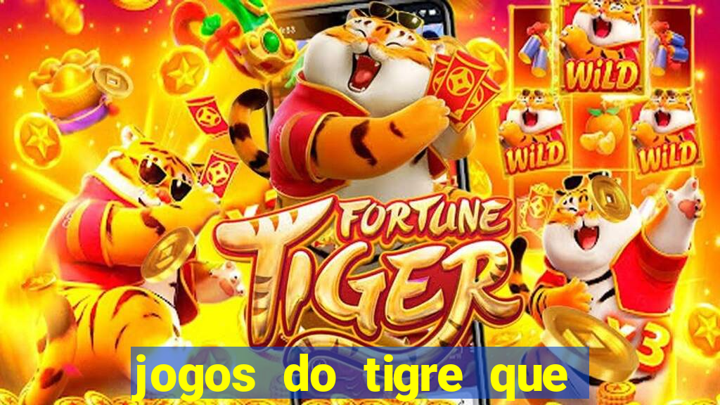 jogos do tigre que ganha bonus