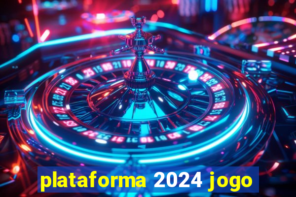 plataforma 2024 jogo