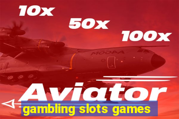 gambling slots games