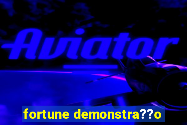 fortune demonstra??o