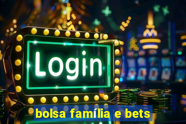 bolsa família e bets