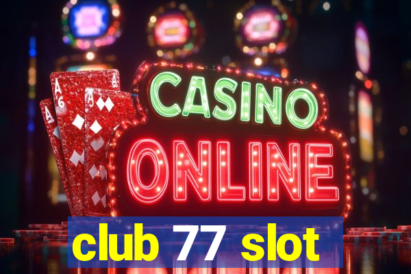 club 77 slot