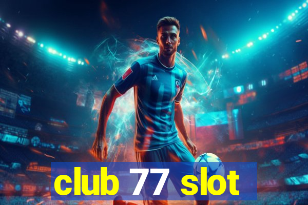 club 77 slot