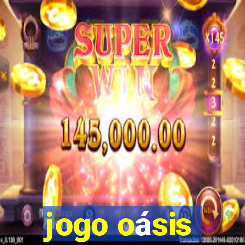 jogo oásis