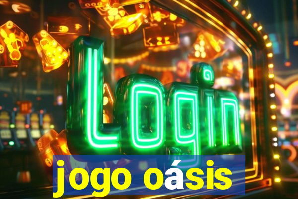 jogo oásis