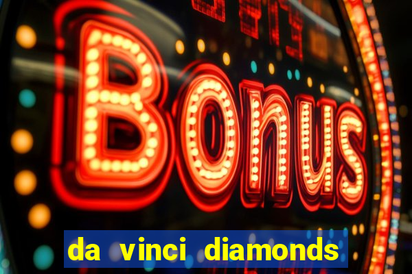 da vinci diamonds casino casinos