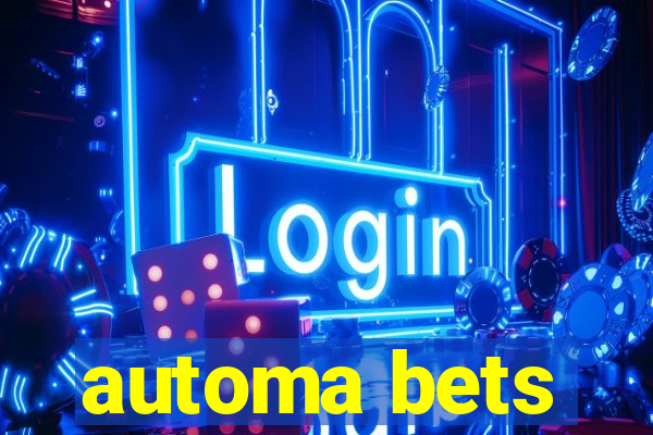 automa bets