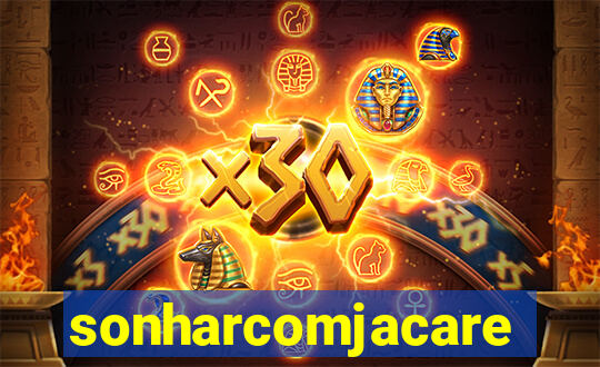 sonharcomjacare