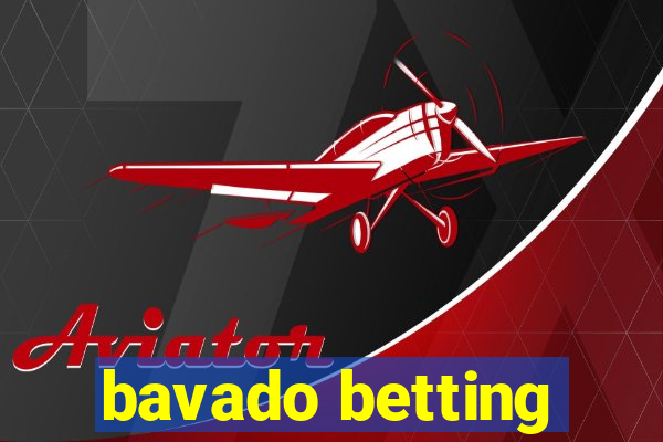 bavado betting