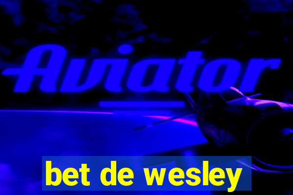 bet de wesley