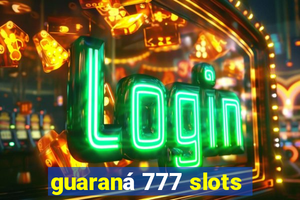 guaraná 777 slots