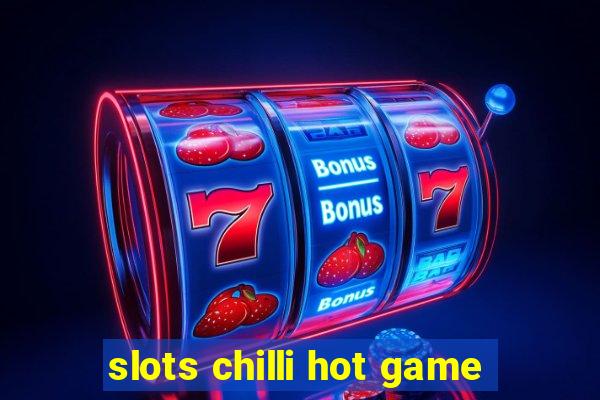 slots chilli hot game