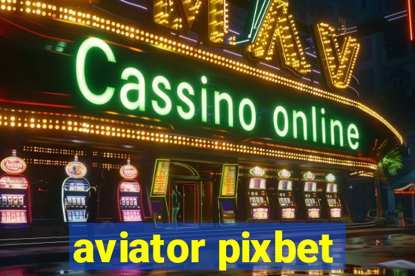 aviator pixbet