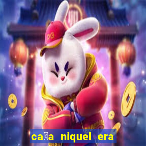 ca莽a niquel era do gelo