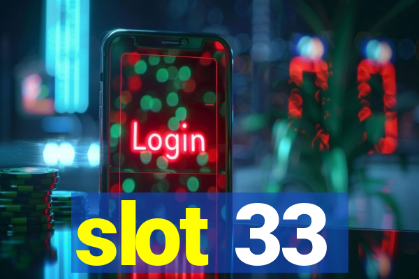 slot 33