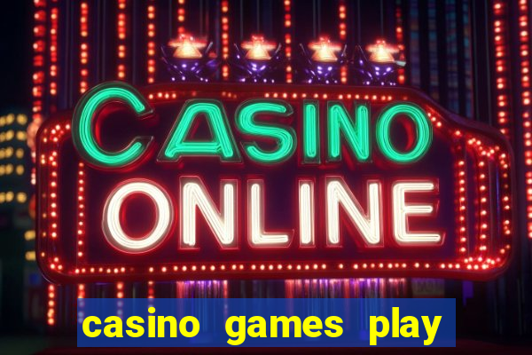 casino games play for real money