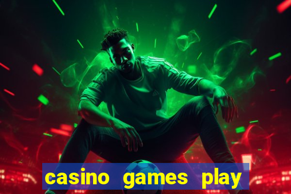 casino games play for real money