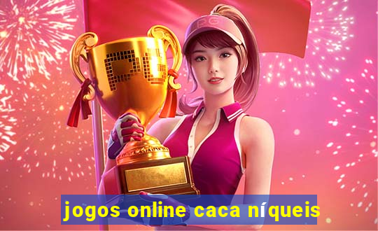 jogos online caca níqueis