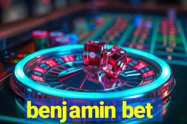 benjamin bet