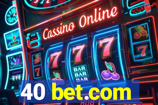 40 bet.com