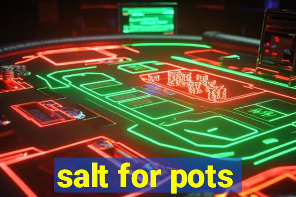 salt for pots