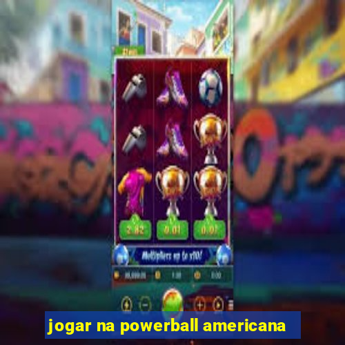 jogar na powerball americana