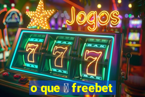 o que 茅 freebet