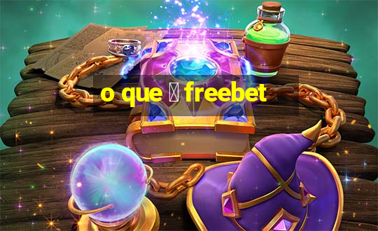 o que 茅 freebet