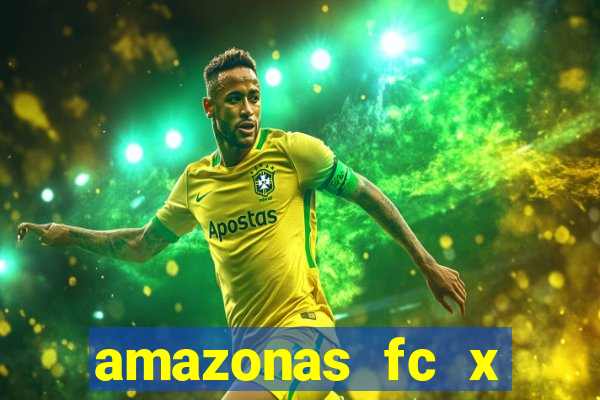 amazonas fc x ceará sc