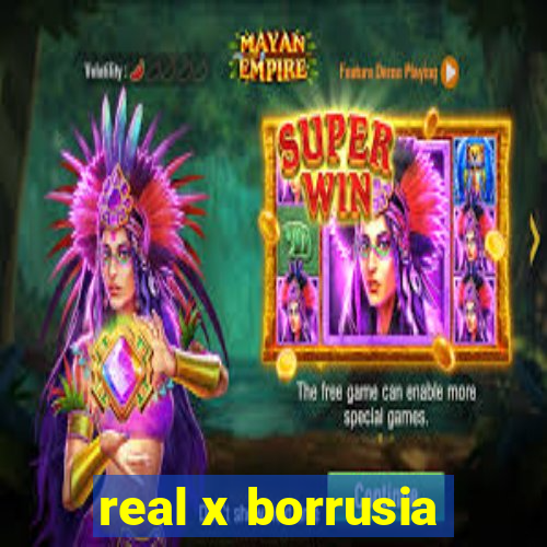 real x borrusia