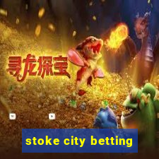 stoke city betting